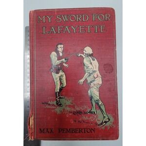 1906 "My Sword For Lafayette"‎ by Max Pemberton
